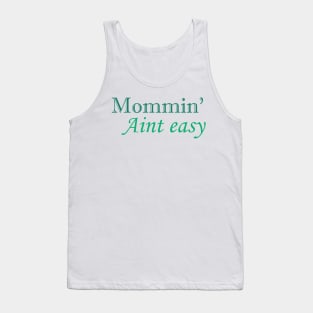 Mommin' aint easy funny cool tee for mother's day Tank Top